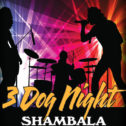 Shambala! The Music & Songs of Three Dog Night!